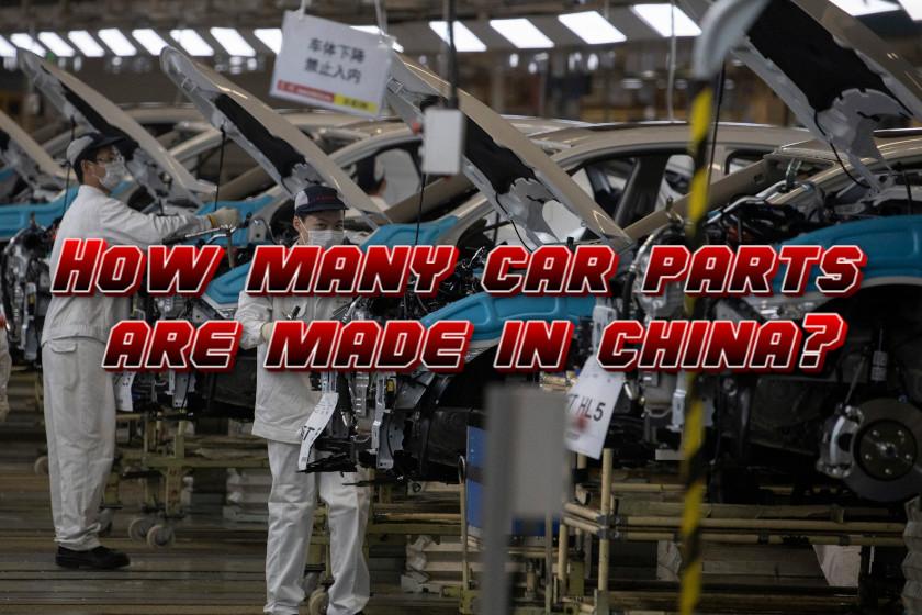 How many car parts are made in china?